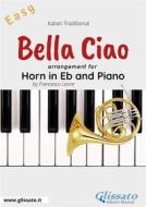 Ebook Bella Ciao - Eb French Horn and Piano di Francesco Leone edito da Glissato Edizioni Musicali