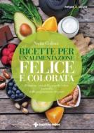 Ebook Ricette per un’alimentazione felice e colorata di Nadia Gulluni edito da Tecniche Nuove