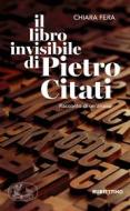 Ebook Il libro invisibile di Pietro Citati di Chiara Fera edito da Rubbettino Editore