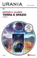 Ebook Terra e spazio - volume 4 (Urania) di Clarke Arthur C. edito da Mondadori