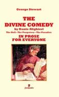 Ebook The Divine Comedy by Dante Alighieri in prose for everyone di George Stewart edito da Fermento