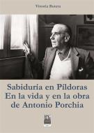 Ebook Sabiduria en pìldoras en la vida y en la obra de Antonio Porchia di Vittoria Butera edito da Città del Sole Edizioni
