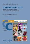 Ebook Campagne 2013. Diciotto casi di comunicazione in un anno vissuto pericolosamente di AA. VV. edito da Franco Angeli Edizioni