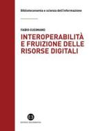 Ebook Interoperabilità e fruizione delle risorse digitali di Fabio Cusimano edito da Editrice Bibliografica