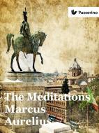 Ebook The Meditations di Marcus Aurelius edito da Passerino Editore