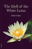 Ebook The Idyll of the White Lotus di Mabel Collins edito da FV Éditions