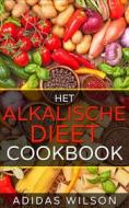 Ebook Het Alkalische Dieet Kookboek di Adidas Wilson edito da Adidas Wilson