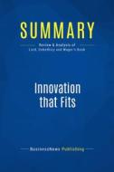Ebook Summary: Innovation That Fits di BusinessNews Publishing edito da Business Book Summaries