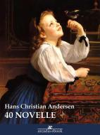 Ebook 40 Novelle di Hans Christian Andersen edito da Hans Christian Andersen