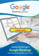 Ebook Google Ranking Secrets di Laura Maya edito da Publisher s21598