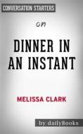 Ebook Dinner in an Instant: 75 Modern Recipes for Your Pressure Cooker, Multicooker, and Instant Pot by Melissa Clark | Conversation Starters di dailyBooks edito da Daily Books