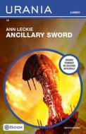 Ebook Ancillary - Sword (Urania Jumbo) di Leckie Ann edito da Mondadori