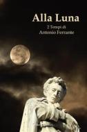 Ebook Alla luna di Antonio Ferrante edito da Aletti Editore