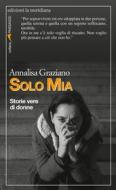 Ebook Solo Mia di Graziano Annalisa edito da edizioni la meridiana