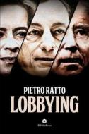Ebook Lobbying di Pietro Ratto edito da Bibliotheka