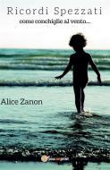 Ebook Ricordi spezzati come conchiglie al vento di Alice Zanon edito da Youcanprint