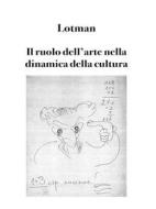 Ebook Il ruolo dell&apos;arte nella dinamica della cultura di Jurij M. Lotman edito da Bruno Osimo