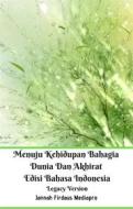 Ebook Menuju Kehidupan Bahagia Dunia Dan Akhirat Edisi Bahasa Indonesia Legacy Version di Jannah Firdaus Mediapro edito da Jannah Firdaus Mediapro Studio