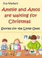 Ebook Amos And Amelie Are Waiting For Christmas di Eva Markert edito da Babelcube Inc.