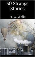 Ebook 30 Strange Stories di H. G. Wells edito da Books on Demand