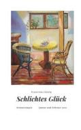 Ebook Schlichtes Glück di Franziska König edito da Books on Demand
