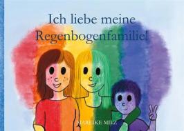 Ebook Ich liebe meine Regenbogenfamilie! di Mareike Milz edito da Books on Demand
