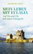 Ebook Mein Leben mit Eulalia di Ingeborg Merz edito da Books on Demand