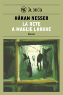 Ebook La rete a maglie larghe di Håkan Nesser edito da Guanda