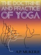 Ebook The Doctrine And Practice Of Yoga di A.p. Mukerji edito da Yoga Life