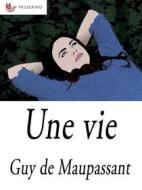 Ebook Une vie di Guy de Maupassant edito da Passerino