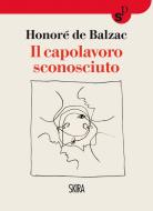 Ebook Il capolavoro sconosciuto di Honoré de Balzac edito da Skira