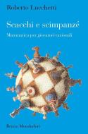 Ebook Scacchi e scimpanzè di Lucchetti Roberto edito da Bruno Mondadori