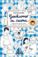 Ebook Giochiamo in cucina di Patrizia Bollo edito da Salani Editore