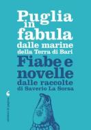 Ebook Puglia in fabula dalle marine della Terra di Bari di La Sorsa Saverio edito da Edizioni di Pagina