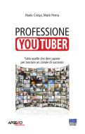 Ebook Professione youtuber di Paolo Crespi, Mark Perna edito da Apogeo Education