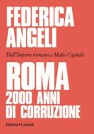 Ebook Roma: 2000 anni di corruzione di Federica Angeli edito da Baldini+Castoldi