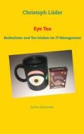 Ebook Eye Tea di Christoph Lüder edito da Books on Demand