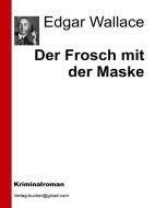 Ebook Der Frosch mit der Maske di Edgar Wallace, AA. VV. edito da Edgar Wallace