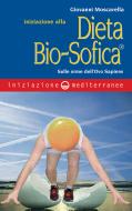 Ebook Iniziazione alla dieta Bio-Sofica di Giovanni Moscarella edito da Edizioni Mediterranee
