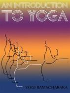 Ebook An Introduction To Yoga di Annie Besant edito da Yoga Life