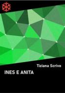 Ebook Ines e Anita di Tiziana Scrivo edito da Edizioni Leucotea