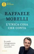 Ebook L'unica cosa che conta di Morelli Raffaele edito da Mondadori