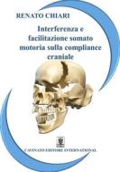 Ebook Interferenza e facilitazione somato motoria sulla compliance craniale di Renato Chiari edito da Cavinato Editore