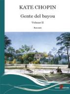 Ebook Gente del Bayou. Testo inglese a fronte (Vol. 2) di Kate Chopin edito da Leone Editore
