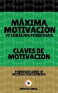 Ebook Máxima Motivación 77 Poderosos Consejos - Claves de Motivación di MENTES LIBRES edito da MENTES LIBRES