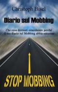 Ebook Diario sul Mobbing di Christoph Bisel edito da Books on Demand