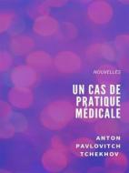 Ebook Un cas de pratique médicale di Anton Pavlovitch Tchekhov edito da Books on Demand