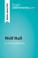 Ebook Wolf Hall by Hilary Mantel (Book Analysis) di Bright Summaries edito da BrightSummaries.com
