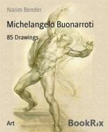 Ebook Michelangelo Buonarroti di Narim Bender edito da BookRix
