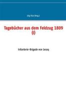 Ebook Tagebücher aus dem Feldzug 1809 (I) di Jörg Titze edito da Books on Demand